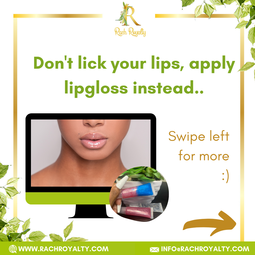 Don’t lick your lips, apply lipgloss instead